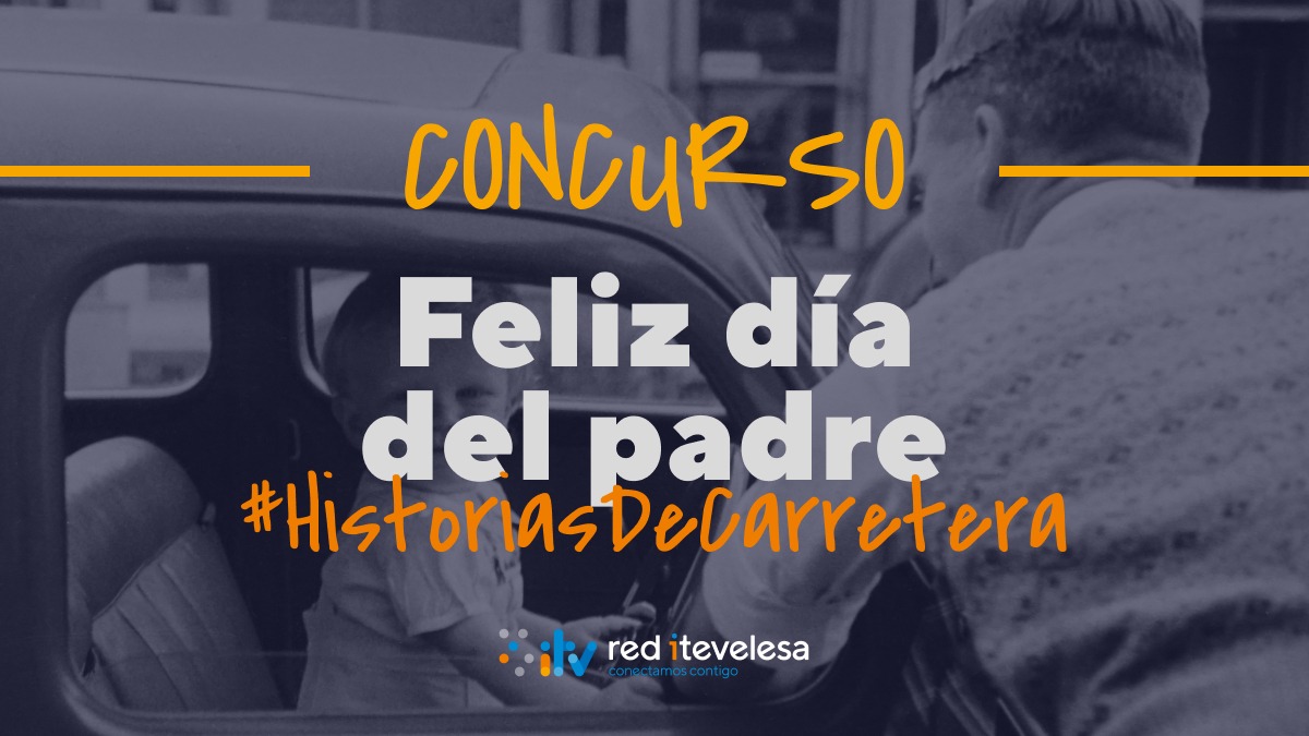 ¡Concurso Feliz Día del Padre! #HistoriasdeCarretera